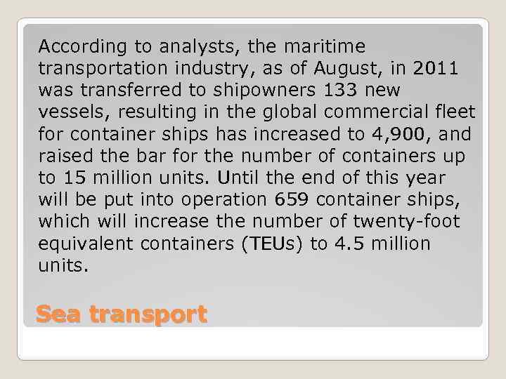 According to analysts, the maritime transportation industry, as of August, in 2011 was transferred