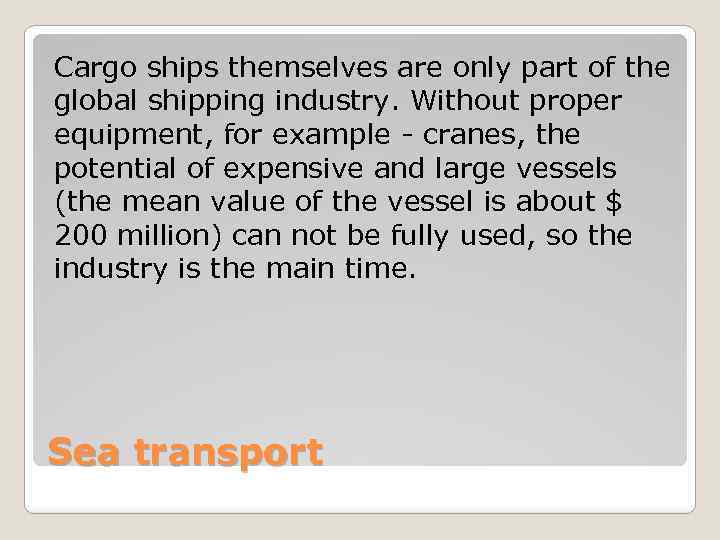 Cargo ships themselves are only part of the global shipping industry. Without proper equipment,