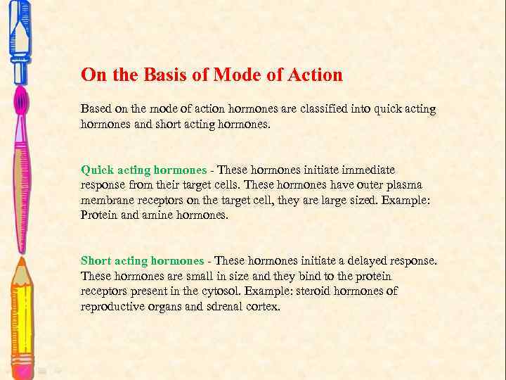 On the Basis of Mode of Action Based on the mode of action hormones