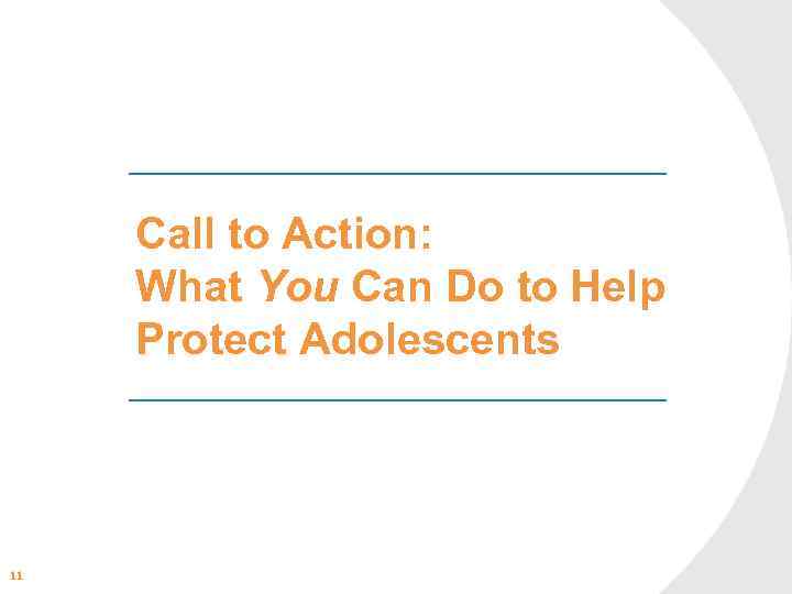 Call to Action: What You Can Do to Help Protect Adolescents 11 