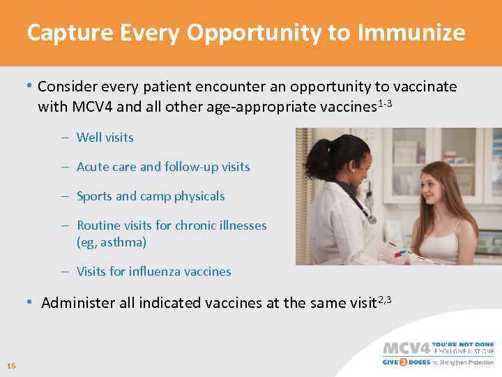 Capture Every Opportunity to Immunize • Consider every patient encounter an opportunity to vaccinate