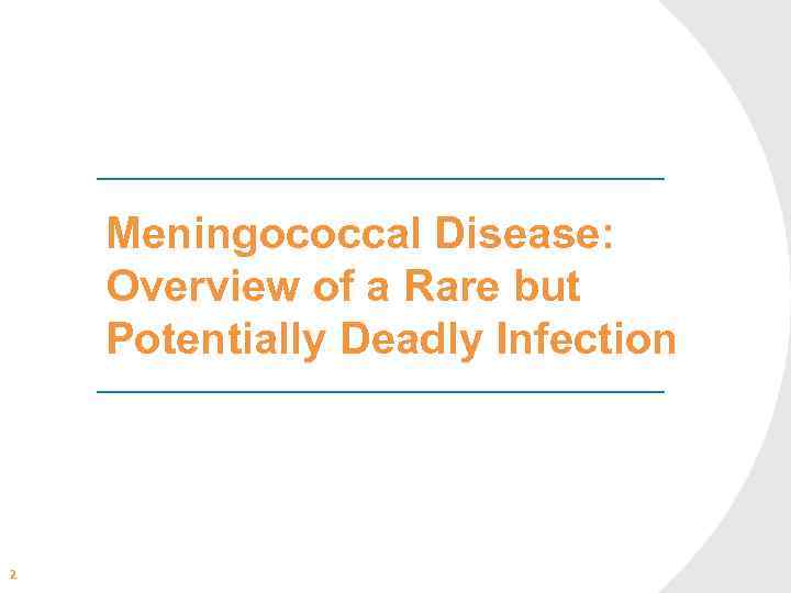 Meningococcal Disease: Overview of a Rare but Potentially Deadly Infection 2 