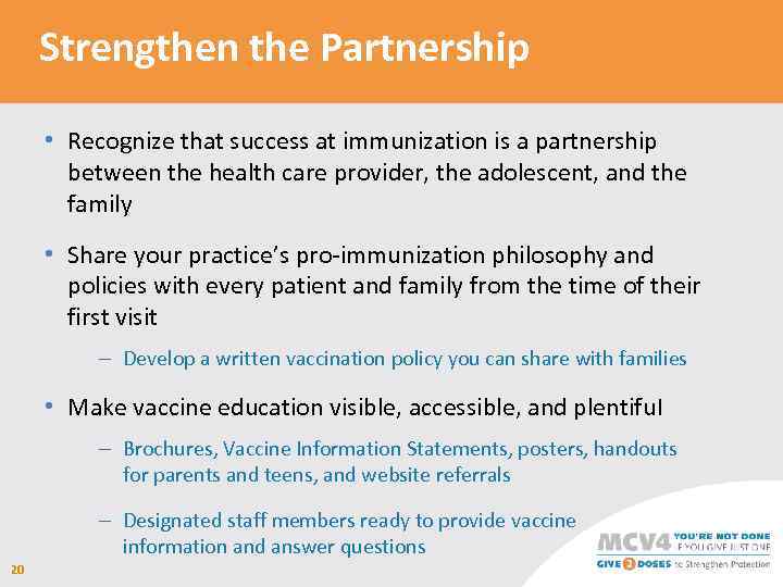 Strengthen the Partnership • Recognize that success at immunization is a partnership between the