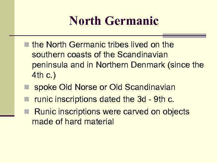 North Germanic n the North Germanic tribes lived on the southern coasts of the