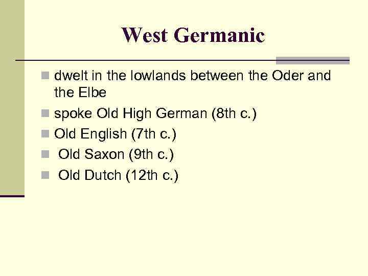 West Germanic n dwelt in the lowlands between the Oder and the Elbe n