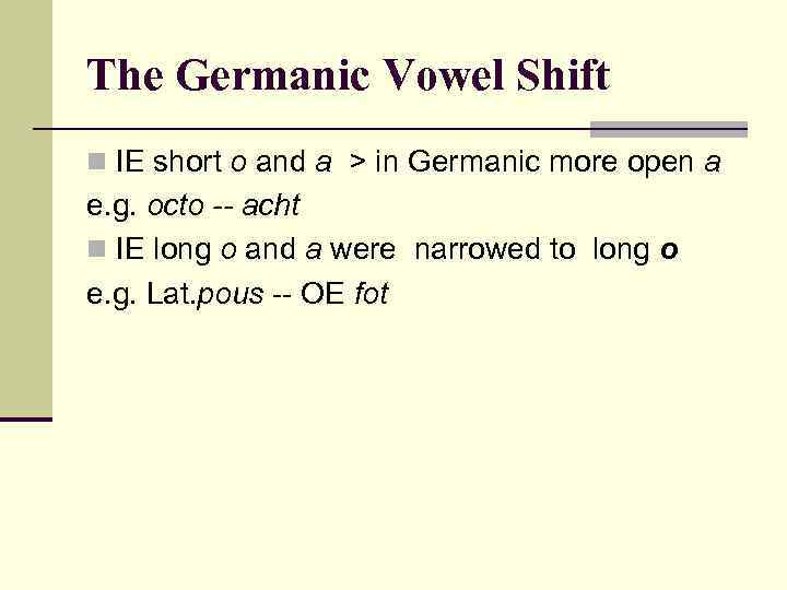 The Germanic Vowel Shift n IE short o and a > in Germanic more