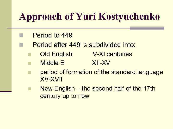 Approach of Yuri Kostyuchenko Period to 449 Period after 449 is subdivided into: n
