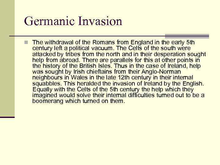 Germanic Invasion n The withdrawal of the Romans from England in the early 5