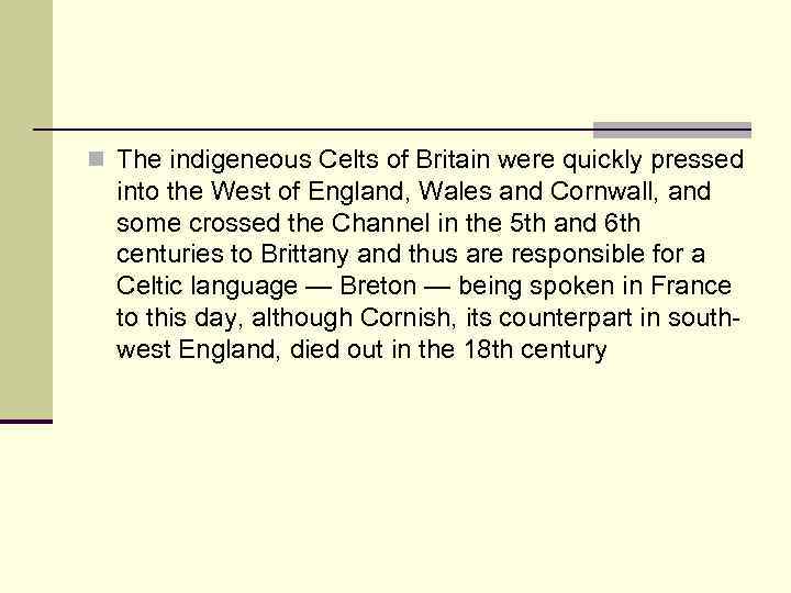 n The indigeneous Celts of Britain were quickly pressed into the West of England,