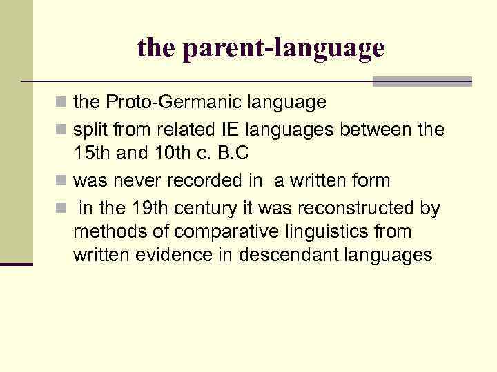 the parent-language n the Proto-Germanic language n split from related IE languages between the