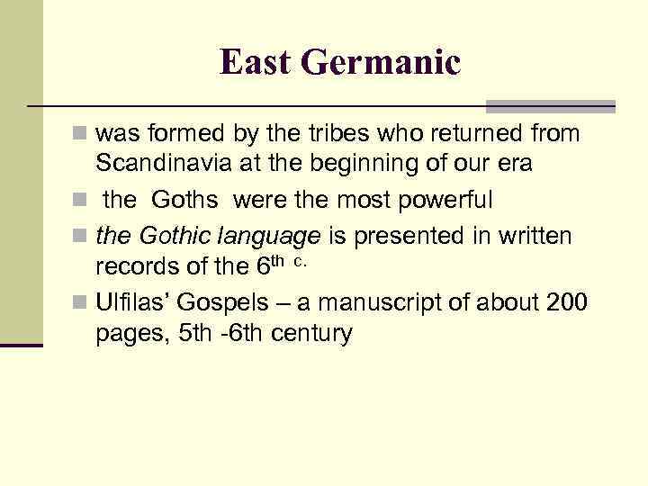 East Germanic n was formed by the tribes who returned from Scandinavia at the