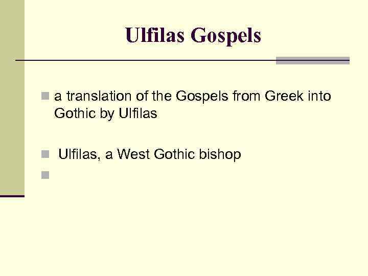 Ulfilas Gospels n a translation of the Gospels from Greek into Gothic by Ulfilas