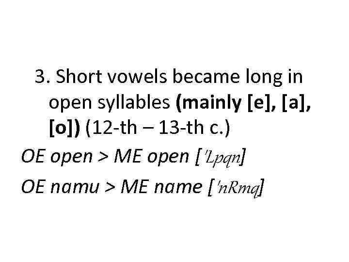 3. Short vowels became long in open syllables (mainly [e], [a], [o]) (12 -th