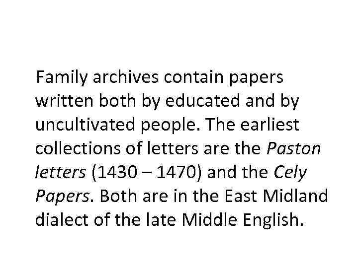 Family archives contain papers written both by educated and by uncultivated people. The earliest