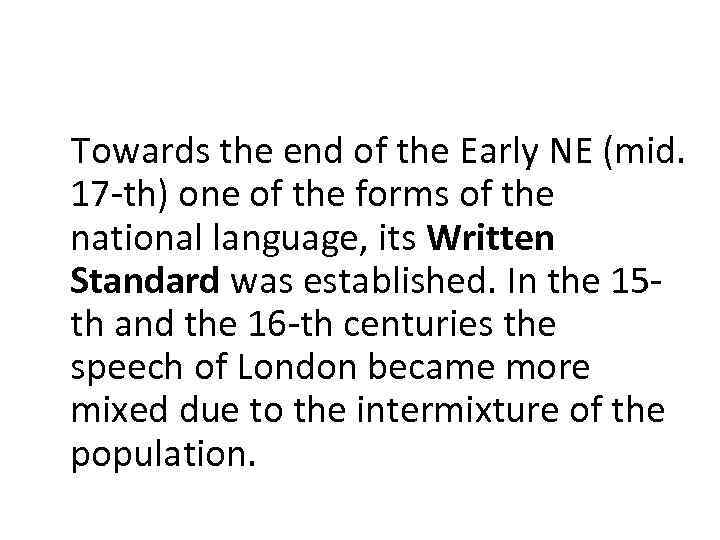 Towards the end of the Early NE (mid. 17 -th) one of the forms
