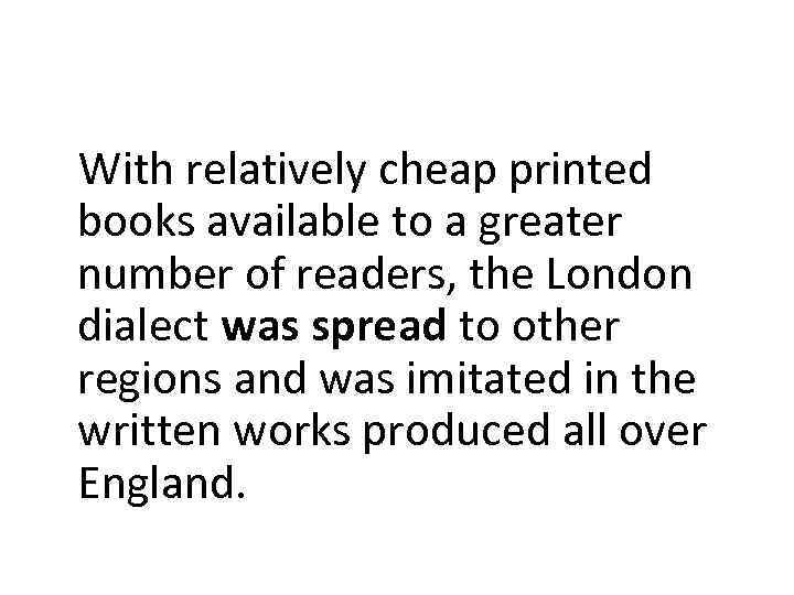 With relatively cheap printed books available to a greater number of readers, the London