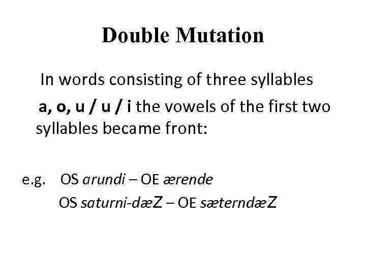 Double Mutation In words consisting of three syllables a, o, u / i the