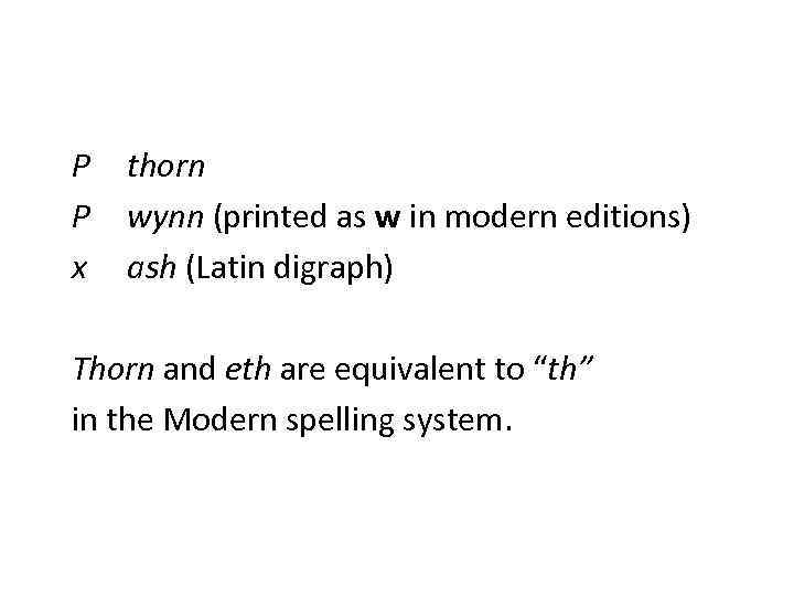 P P x thorn wynn (printed as w in modern editions) ash (Latin digraph)