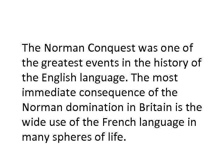 The Norman Conquest was one of the greatest events in the history of the