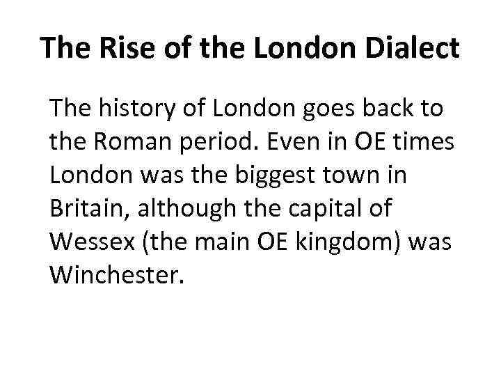 The Rise of the London Dialect The history of London goes back to the