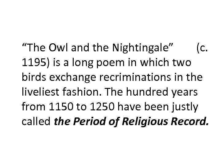 “The Owl and the Nightingale” (c. 1195) is a long poem in which two