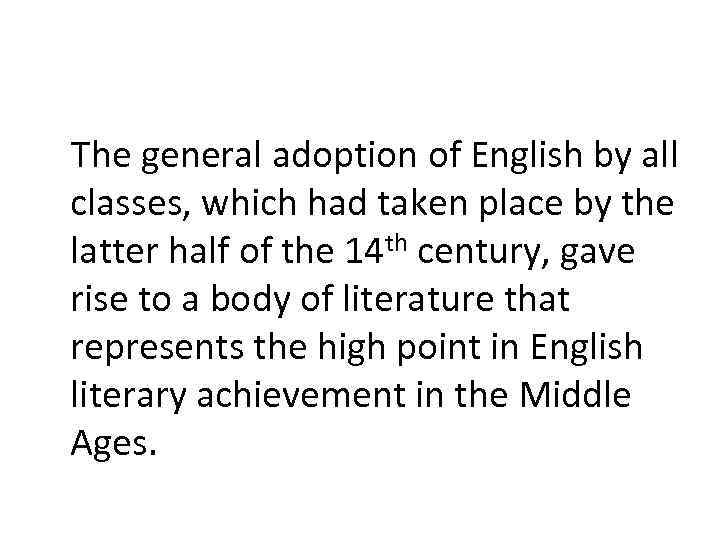 The general adoption of English by all classes, which had taken place by the