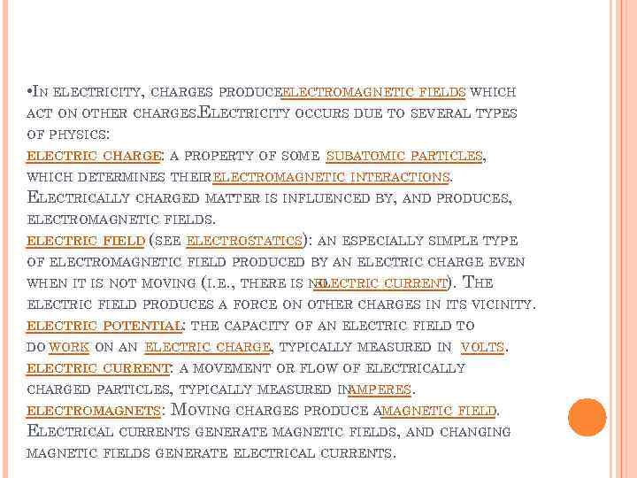  • I N ELECTRICITY, CHARGES PRODUCEELECTROMAGNETIC FIELDS WHICH ACT ON OTHER CHARGES. LECTRICITY