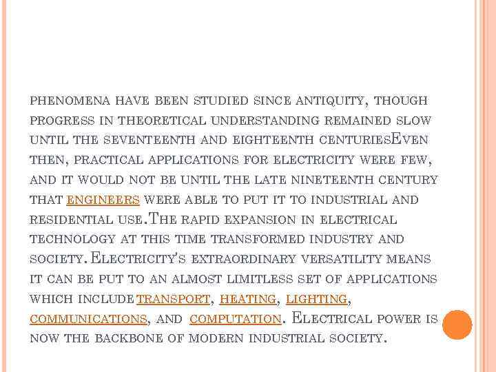 PHENOMENA HAVE BEEN STUDIED SINCE ANTIQUITY, THOUGH PROGRESS IN THEORETICAL UNDERSTANDING REMAINED SLOW UNTIL