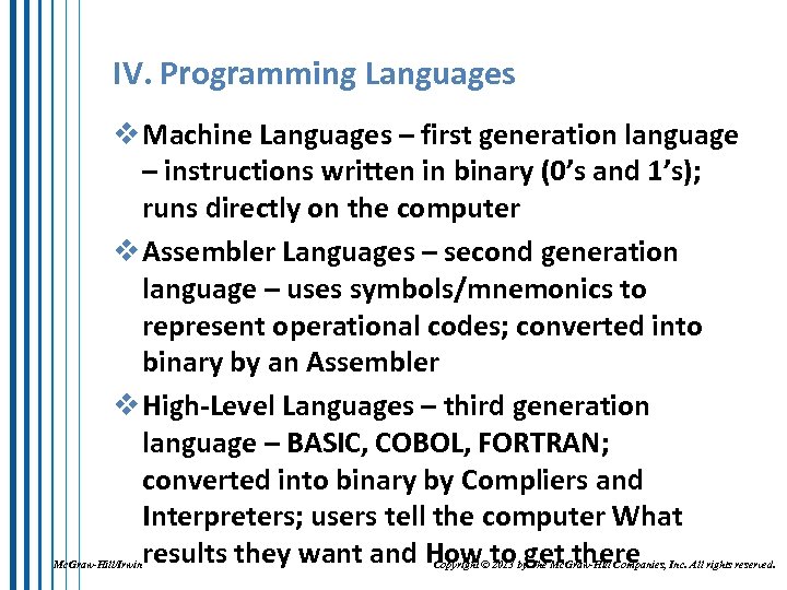 IV. Programming Languages v Machine Languages – first generation language – instructions written in