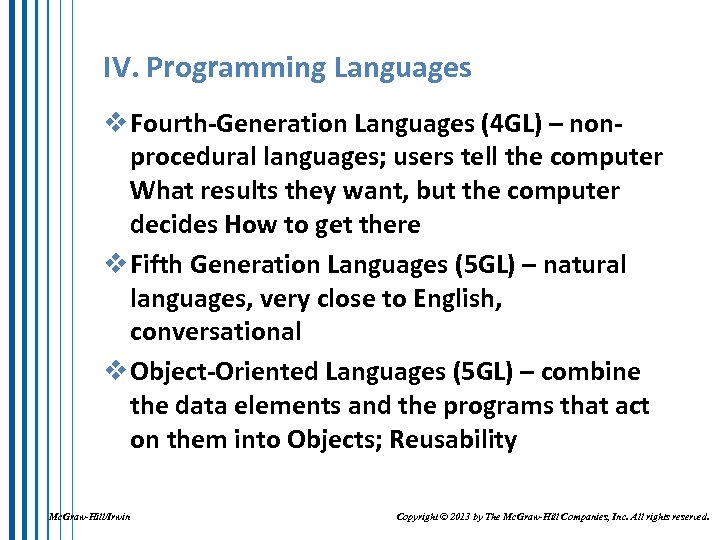 IV. Programming Languages v Fourth-Generation Languages (4 GL) – nonprocedural languages; users tell the