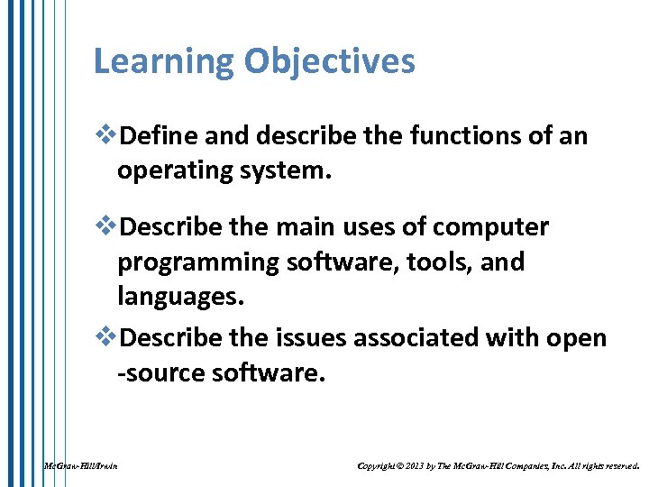 Learning Objectives v. Define and describe the functions of an operating system. v. Describe