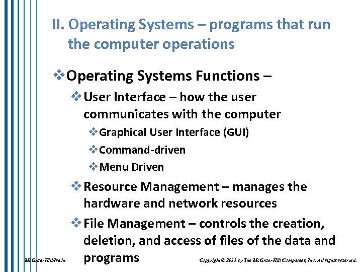 II. Operating Systems – programs that run the computer operations v. Operating Systems Functions