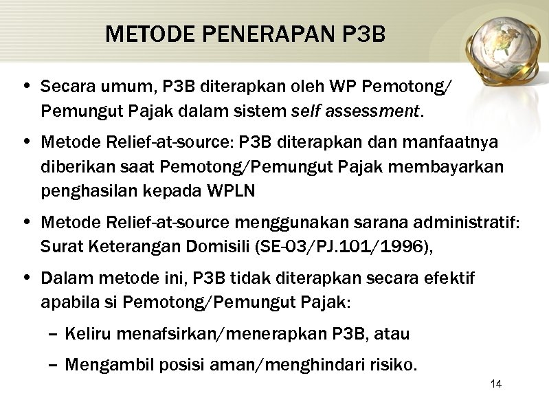 METODE PENERAPAN P 3 B • Secara umum, P 3 B diterapkan oleh WP