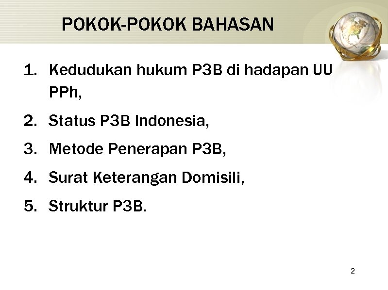 POKOK-POKOK BAHASAN 1. Kedudukan hukum P 3 B di hadapan UU PPh, 2. Status