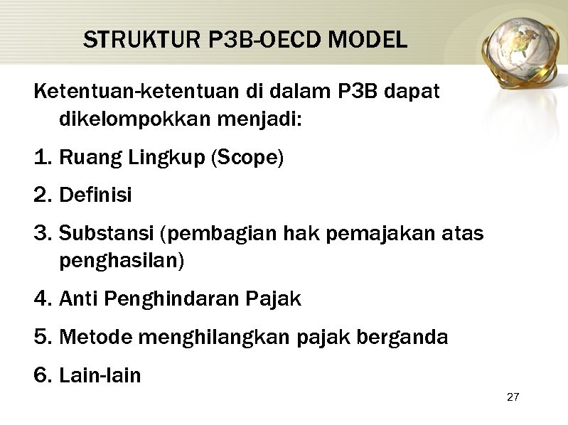 STRUKTUR P 3 B-OECD MODEL Ketentuan-ketentuan di dalam P 3 B dapat dikelompokkan menjadi: