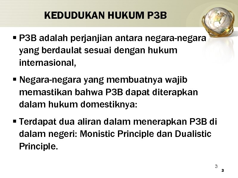 KEDUDUKAN HUKUM P 3 B § P 3 B adalah perjanjian antara negara-negara yang