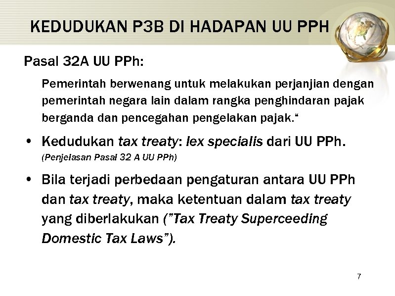 KEDUDUKAN P 3 B DI HADAPAN UU PPH Pasal 32 A UU PPh: Pemerintah