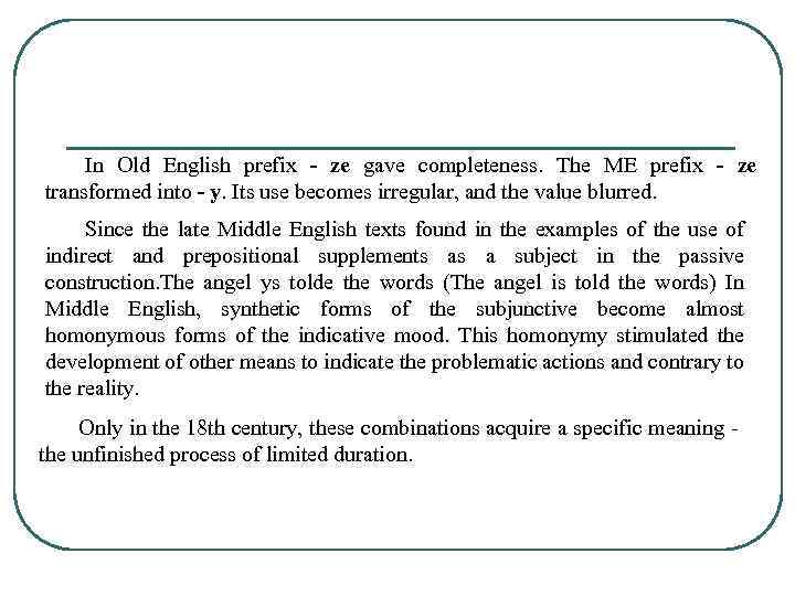 In Old English prefix - ze gave completeness. The ME prefix - ze transformed