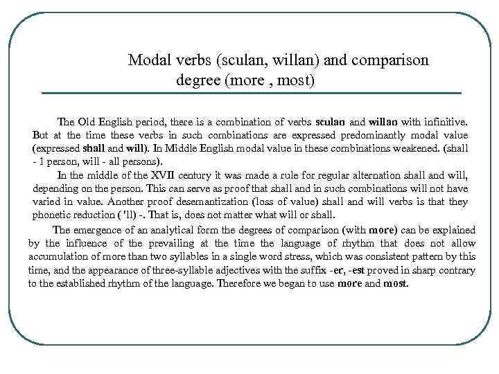  Modal verbs (sculan, willan) and comparison degree (more , most) The Old English