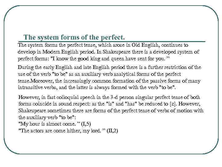  The system forms of the perfect. The system forms the perfect tense, which