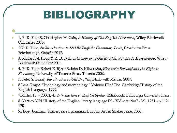 BIBLIOGRAPHY l l l l l 1. R. D. Fulk & Christopher M. Cain,