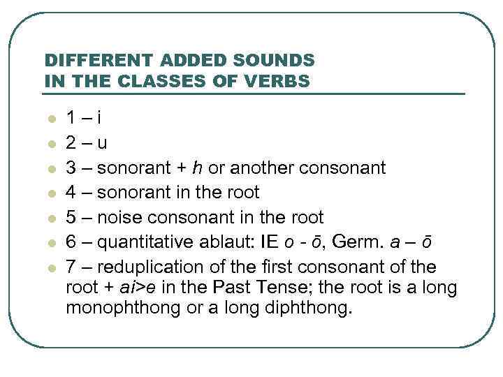 DIFFERENT ADDED SOUNDS IN THE CLASSES OF VERBS l l l l 1–i 2–u