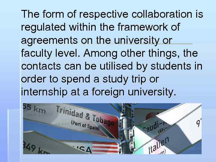 The form of respective collaboration is regulated within the framework of agreements on the