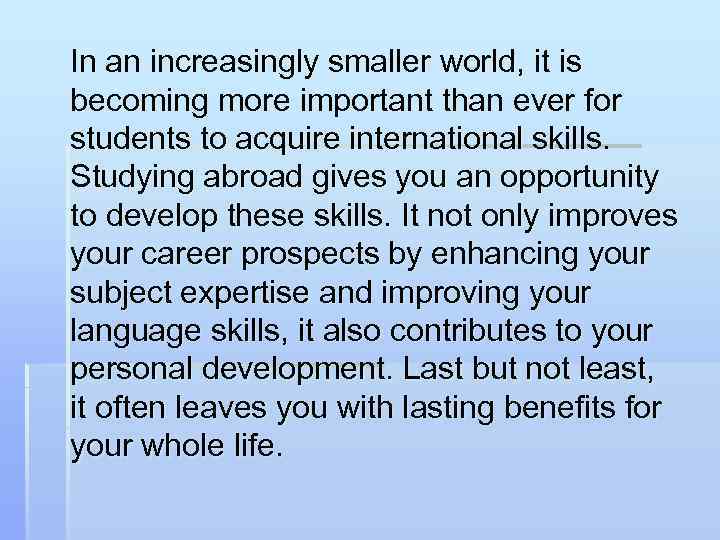 In an increasingly smaller world, it is becoming more important than ever for students