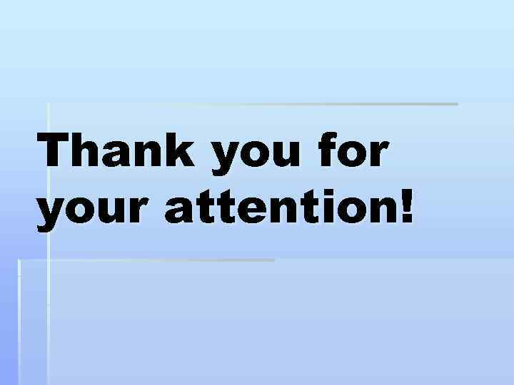 Thank you for your attention! 