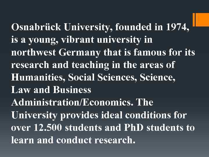 Osnabrück University, founded in 1974, is a young, vibrant university in northwest Germany that