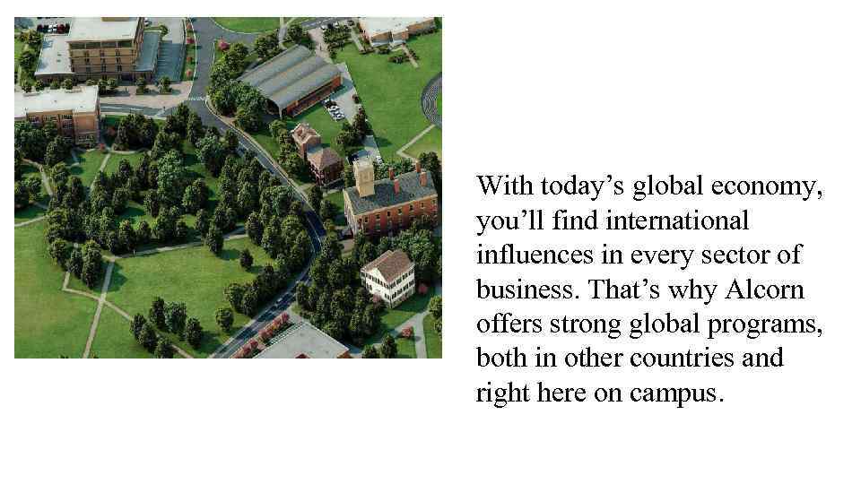 With today’s global economy, you’ll find international influences in every sector of business. That’s