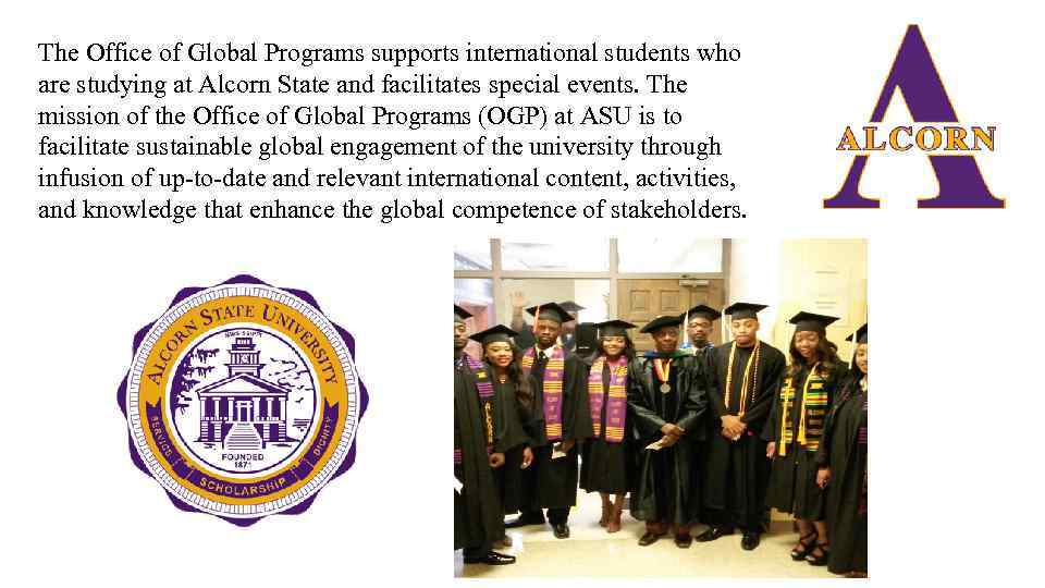 The Office of Global Programs supports international students who are studying at Alcorn State