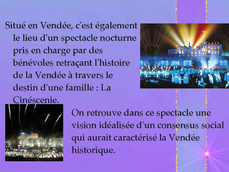 Situé en Vendée, c'est également le lieu d'un spectacle nocturne pris en charge par