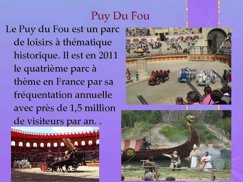 Puy Du Fou Le Puy du Fou est un parc de loisirs à thématique
